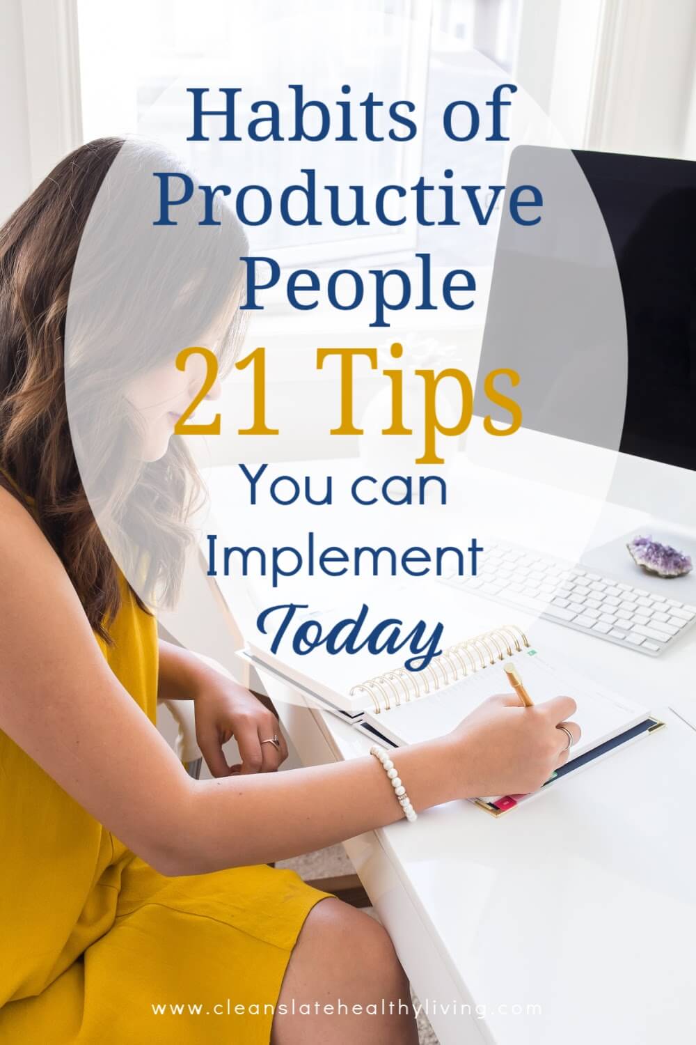 Habits of productive people. 21 tips you can implement today.